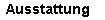 Ausstattung