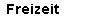 Freizeitm&ouml;glichkeiten